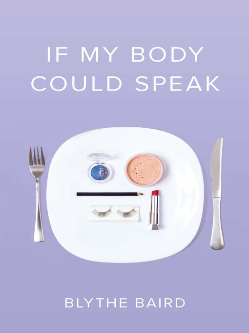 Title details for If My Body Could Speak by Blythe Baird - Wait list